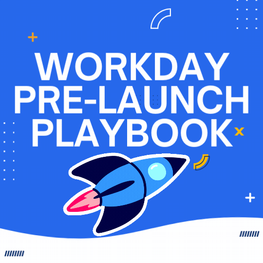 Countdown to Workday: Your Pre-Launch Playbook